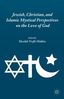 Jewish, Christian, and Islamic mystical perspectives on the love of God /