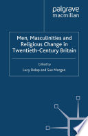 Men, masculinities and religious change in Twentieth-Century Britain /
