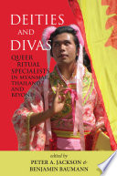 Deities and divas : queer ritual specialists in Myanmar, Thailand and beyond /