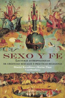 Sexo y fe : lecturas antropológicas de creencias sexuales y prácticas religiosas /