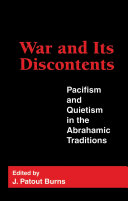 War and its discontents : pacifism and quietism in the Abrahamic traditions /