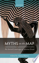 Myths on the map : the storied landscapes of ancient Greece /