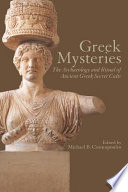 Greek mysteries : the archaeology of ancient Greek secret cults /