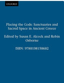 Placing the gods : sanctuaries and sacred space in ancient Greece /