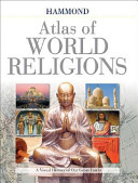 Hammond atlas of world religions : a visual history of our great faiths /