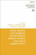 Gods, spirits, and worship in the Greco-Roman world and early Christianity /