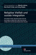 Religiöse Vielfalt und soziale Integration : die Bedeutung der Religion für die kulturelle Identität und politische Stabilität im republikanischen Italien /