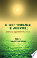 Religious pluralism and the modern world : an ongoing engagement with John Hick /