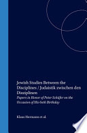 Jewish studies between the disciplines = Judaistik zwischen den Disziplinen : papers in honor of Peter Schäfer on the occasion of his 60th birthday /