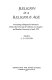 Religion in a religious age : proceedings of regional conferences held at the University of California, Los Angeles, and Brandeis University in April, 1973 /