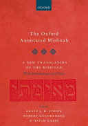 The Oxford annotated Mishnah : a new translation of the Mishnah with introductions and notes /