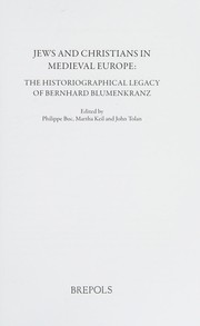 Jews and Christians in Medieval Europe : the historiographical legacy of Bernhard Blumenkranz /