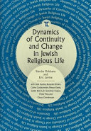 Dynamics of continuity and change in Jewish religious life /