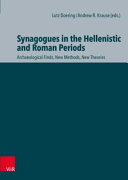 Synagogues in the Hellenistic and Roman periods : archaeological finds, new methods, new theories /