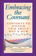 Embracing the covenant : converts to Judaism talk about why /