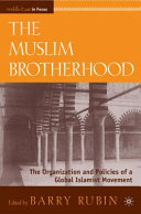 The Muslim Brotherhood : the organization and policies of a global Islamist movement /