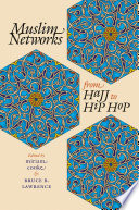 Muslim networks from Hajj to hip hop /