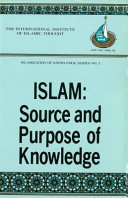 Islam : source and purpose of knowledge : proceedings and selected papers of Second Conference on Islamization of Knowledge, 1402AH/1982AC /