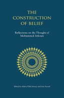The construction of belief : reflections on the thought of Mohammed Arkoun /
