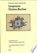 Lernprozess Christen Muslime : gesellschaftliche Kontexte, theologische Grundlagen, Begegnungsfelder /