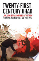 Twenty-first century Jihad : law, society and military action /