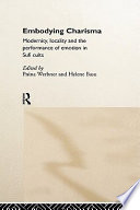 Embodying charisma : modernity, locality, and performance of emotion in Sufi cults /