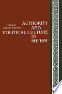 Authority and political culture in Shi'ism /