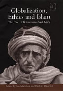 Globalization, ethics and Islam : the case of Bediuzzaman Said Nursi /
