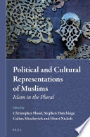Political and cultural representations of Muslims : Islam in the plural /