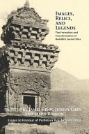 Images, relics, and legends : the formation and transformation of Buddhist sacred sites /