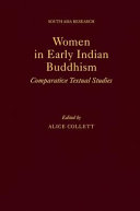 Women in early Indian Buddhism : comparative textual studies /