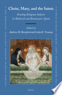 Christ, Mary, and the saints : reading religious subjects in medieval and Renaissance Spain /