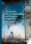 John Ruskin, the Pre-Raphaelites, and religious imagination sacre conversazioni /