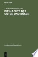 Die Mächte des Guten und Bösen : Vorstellungen im XII. u. XIII. Jh. über ihr Wirken in d. Heilsgeschichte /