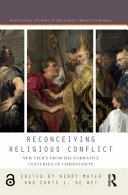 Reconceiving religious conflict : new views from the formative centuries of Christianity /