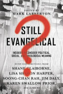 Still evangelical? : insiders reconsider political, social, and theological meaning /