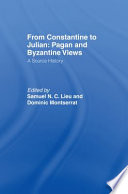 From Constantine to Julian : pagen and Byzantine views ; a source history /