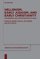 Hellenism, Early Judaism, and Early Christianity : Transmission and Transformation of Ideas /