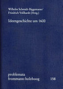 Ideengeschichte um 1600 : Konstellationen zwischen Schulmetaphysik, Konfessionalisierung und hermetischer Spekulation /