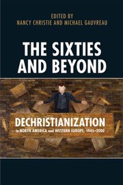 The sixties and beyond : dechristianization in North America and Western Europe, 1945-2000 /