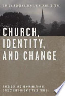 Church, identity, and change : theology and denominational structures in unsettled times /