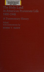 The Holy Land in American Protestant life, 1800-1948 : a documentary history /