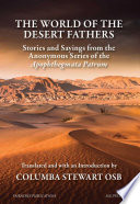 The world of the Desert Fathers : stories and sayings from the Anonymous Series of the Apophthegmata Patrum /