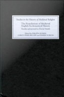 The foundations of medieval English ecclesiastical history : studies presented to David Smith /