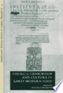 Church, censorship, and culture in early modern Italy /