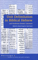 Unit delimitation in biblical Hebrew and Northwest Semitic literature /