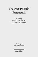 The post-priestly Pentateuch : new perspectives on its redactional development and theological profiles /