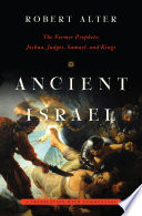 Ancient Israel : the Former Prophets : Joshua, Judges, Samuel and Kings : a translation with commentary /