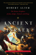 Ancient Israel : the former prophets : Joshua, Judges, Samuel, and Kings : a translation with commentary /