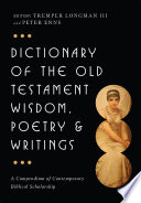 Dictionary of the Old Testament wisdom, poetry & writings /